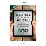 Le Chrétien à l’Ère Du Numérique - Cultiver le fruit de l’Esprit pour une vie de contentement, de résilience et de sagesse