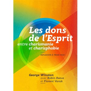 Les Dons De l’Esprit Entre Charismanie Et Charisphobie - Réflexion à trois voix