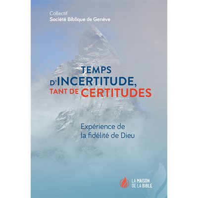 Temps d’Incertitude, Tant de Certitudes - Expérience de la Fidélité de Dieu