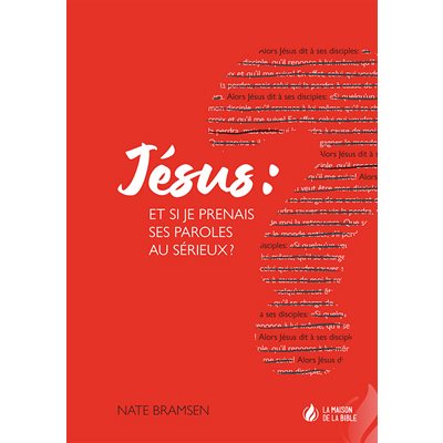 Jésus : Et Si Je Prenais Ses Paroles Au Sérieux ? 