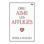 Dieu Aime les Affligés