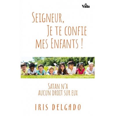 Seigneur, Je te Confie Mes Enfants !