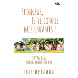 Seigneur, Je te Confie Mes Enfants !
