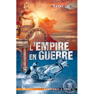 L’Empire en guerre - Aventures à Rome 4 (Roman)