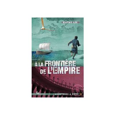 À la frontière de l’Empire - Aventures à Rome 3 (Roman)