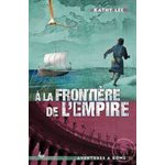 À la frontière de l’Empire - Aventures à Rome 3 (Roman)