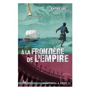 À la frontière de l’Empire - Aventures à Rome 3 (Roman)