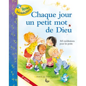 Chaque Jour Un Petit Mot De Dieu - 365 Méditations pour les Petits