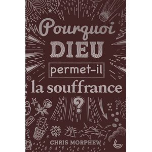 Pourquoi Dieu Permet-Il La Souffrance ?