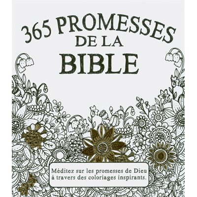 365 promesses de la Bible (Méditez sur les promesses de Dieu à travers des coloriages inspirants) 365 promesses de la Bible (Méditez sur les promesses de Dieu à travers des coloriages inspirants)