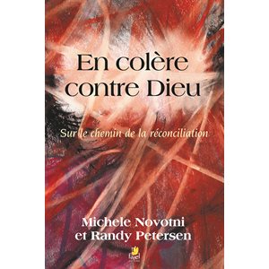 En Colère Contre Dieu - Sur Le Chemin De La Réconciliation