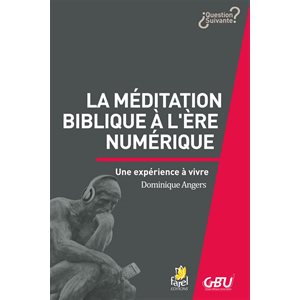La Méditation Biblique à l’Ère Numérique (Une expérience à vivre)