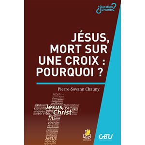 Jésus, Mort sur une Croix : Pourquoi ? 