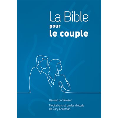 La Bible pour le Couple - Couverture Rigide (Version Semeur 2015. Méditations et guides d’étude de Gary Chapman)