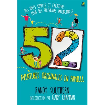 52 aventures originales en famille - Des idées simples et créatives pour des souvenirs inoubliables