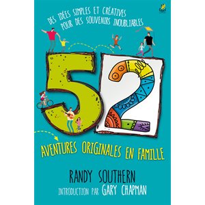 52 aventures originales en famille - Des idées simples et créatives pour des souvenirs inoubliables