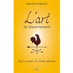 L’art du discernement - Savoir prendre les bonnes décisions
