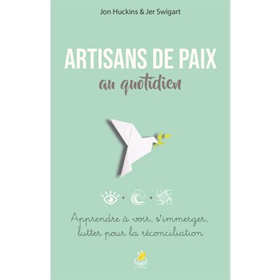 Artisans de Paix au Quotidien (Apprendre à voir, s’immerger, lutter pour la réconciliation)