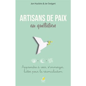 Artisans de Paix au Quotidien (Apprendre à voir, s’immerger, lutter pour la réconciliation)