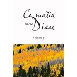 Ce Matin avec Dieu. Volume 3