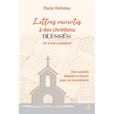 Lettres Ouvertes à des Chrétiens Blessés (et à leurs pasteurs)