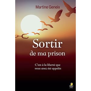 Sortir De Ma Prison - C’est à la liberté que vous avez été appelés