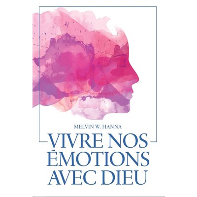 Vivre nos émotions avec Dieu