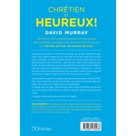 Chrétien Et Heureux - Dix Raisons D’être Joyeux Même Si Tout Ne Va Pas Toujours Pour Le Mieux