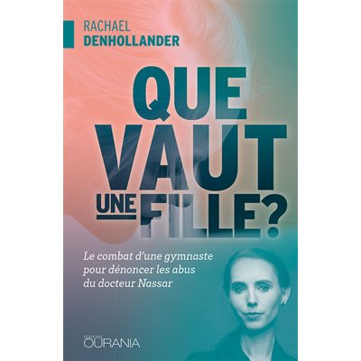 Que Vaut Une Fille ? - Le Combat d’une gymnaste pour dénoncer les abus du docteur Nassar