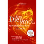 Entre Dieu et moi : une vraie histoire d’amour. Un parcours de 30 jours 