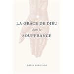 La Grâce de Dieu dans la Souffrance 