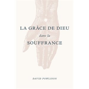 La Grâce de Dieu dans la Souffrance 