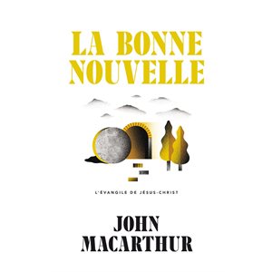 La Bonne Nouvelle L’Évangile de Jésus-Christ