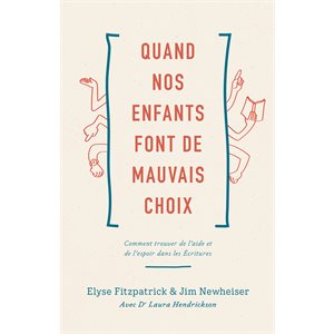 Quand Nos Enfants Font de Mauvais Choix - Comment trouver de l’aide et de l’espoir dans les Écritures