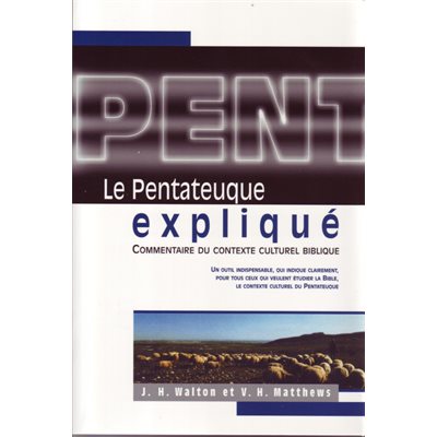 Le Pentateuque Expliqué. Commentaire du contexte culturel biblique 