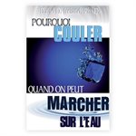 Pourquoi Couler Quand on Peut Marcher sur l'Eau