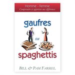 Gaufres ou Spaghettis (Homme - Femme. Comprendre et apprécier nos différences)