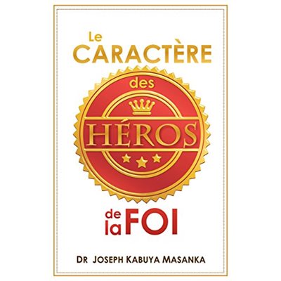 Le Caractère des héros de la foi
