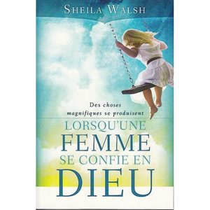 Des Choses Magnifiques Se Produisent Lorsque une Femme Se Confie en Dieu