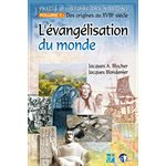 L’évangélisation du monde. Des origines au 18e siècle Précis d’histoire des missions. Volume 1