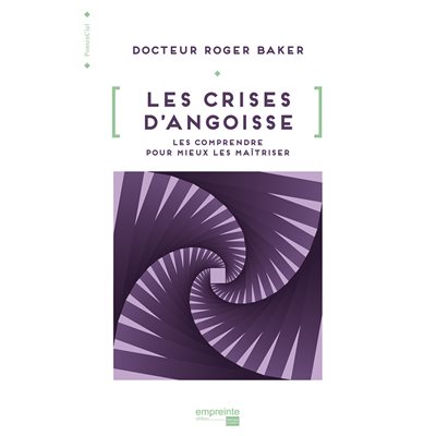 Les crises d'angoisse: Les comprendre pour mieux les maîtriser