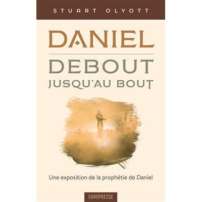 Daniel, debout, jusqu’au bout - Une exposition de la prophétie de Daniel