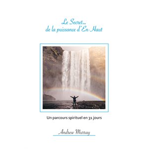 Le Secret… de la Puissance d’En-Haut 