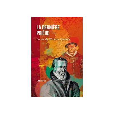 La dernière prière-La vie de William Tyndale