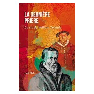 La dernière prière-La vie de William Tyndale