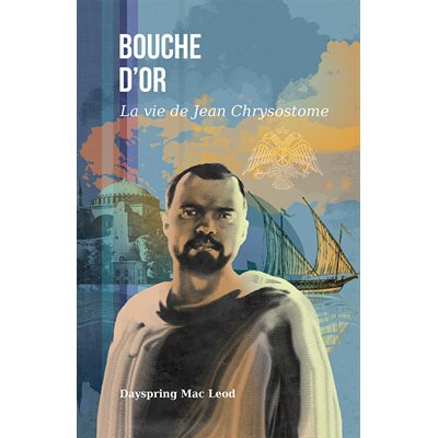 Bouche D’or - La Vie De Jean Chrysostome 