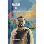 Bouche D’or - La Vie De Jean Chrysostome 