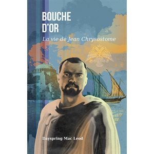 Bouche D’or - La Vie De Jean Chrysostome 