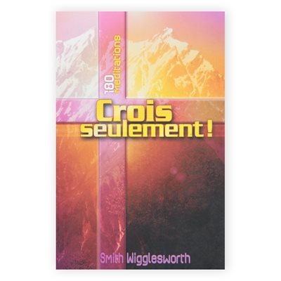 Crois Seulement - 180 Méditations