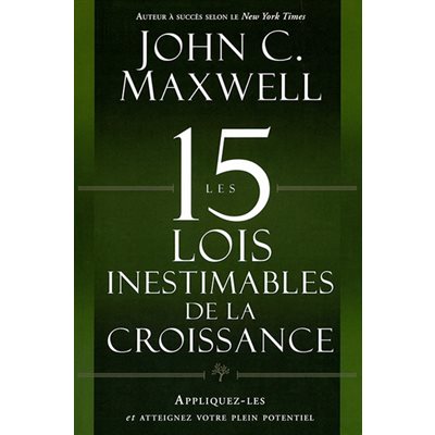  Les 15 Lois Inestimables de la Croissance: Appliquez-les et atteignez votre plein potentiel